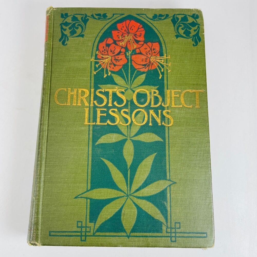 Christ's Object Lessons Ellen G. White 1900 Illustrated Religious Pacific Press